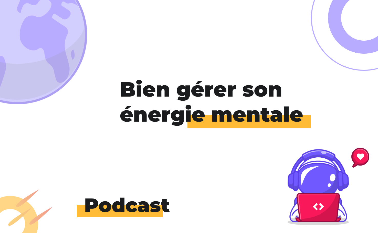 L'image affiche le sujet du podcast: Bien gérer son énergie mentale
