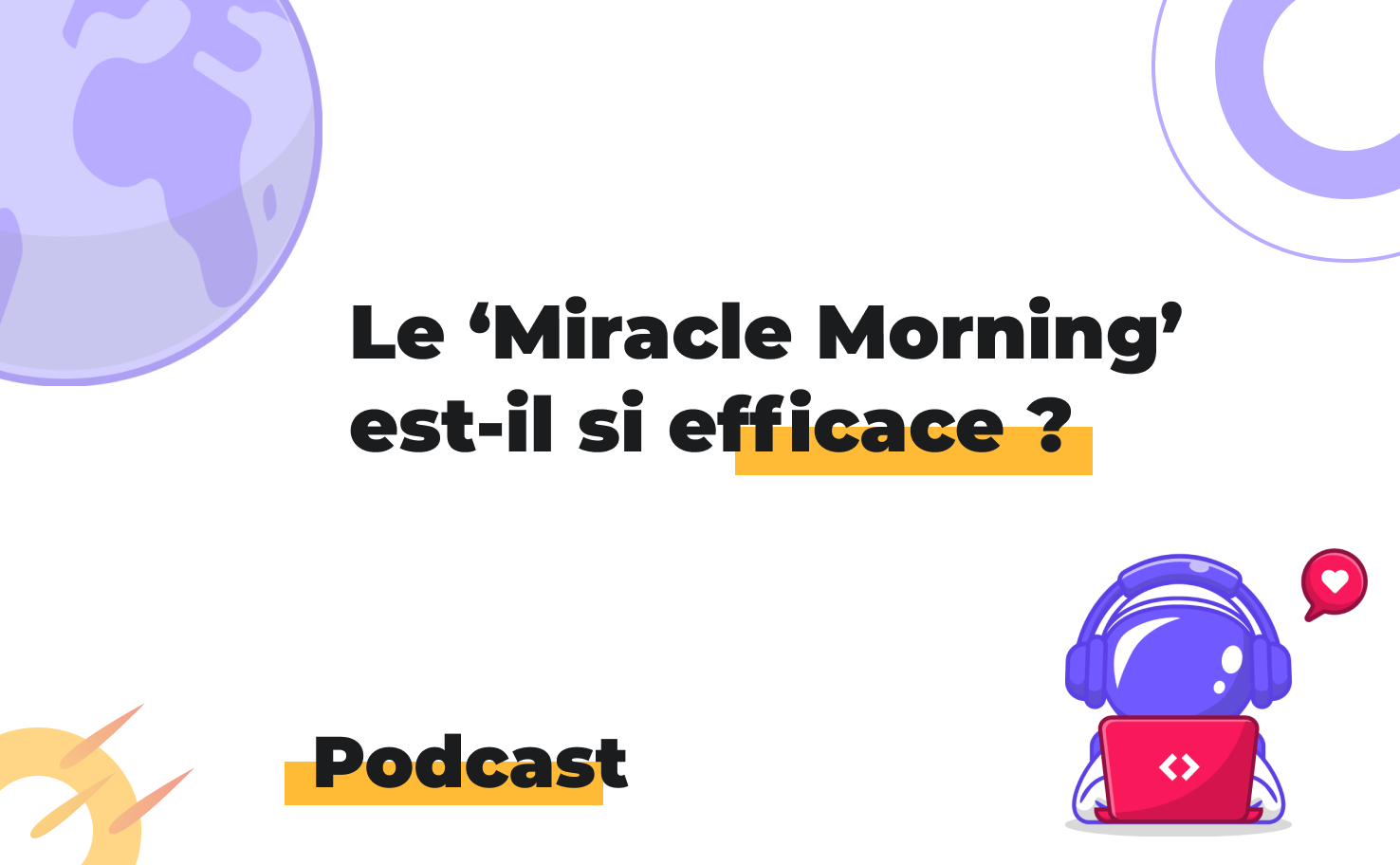 L'image affiche le sujet du podcast: Le 'Miracle Morning' est-il si efficace ?