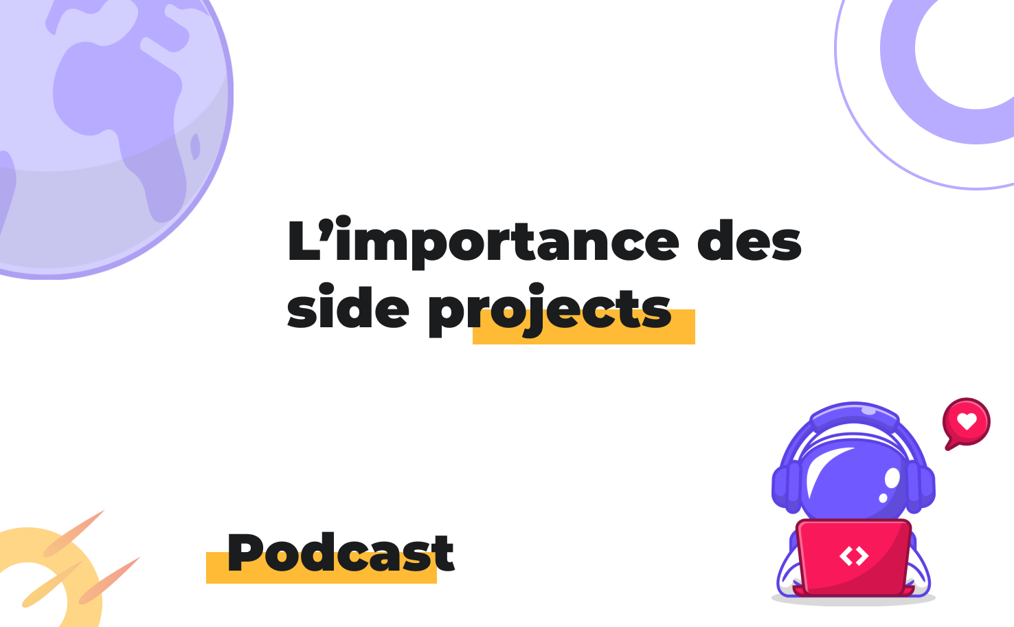 L'image affiche le sujet du podcast: L'importance des side projects