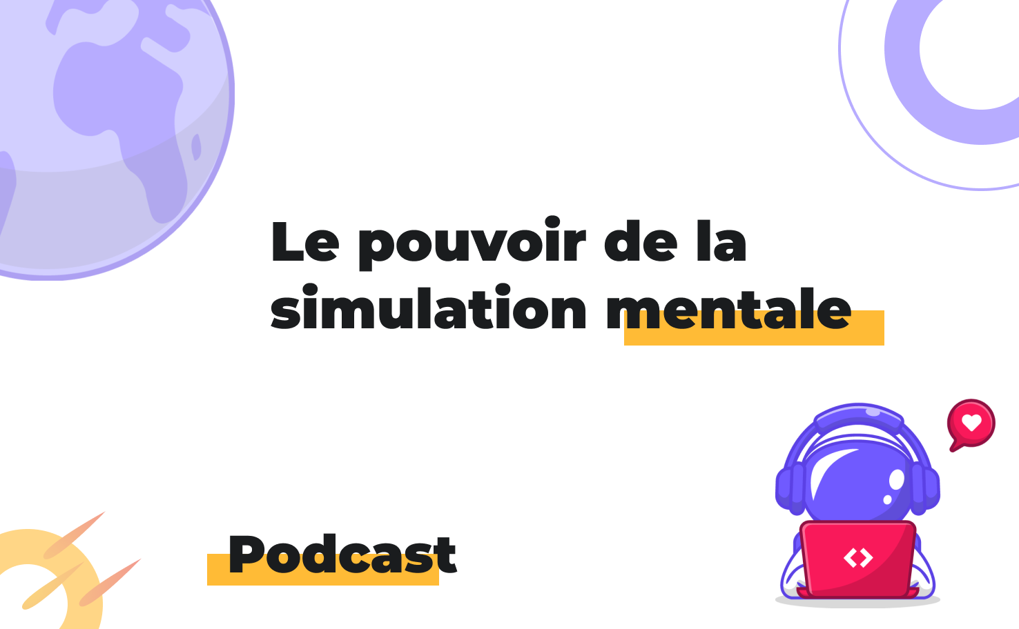 L'image affiche le sujet du podcast: Le pouvoir de la simulation mentale